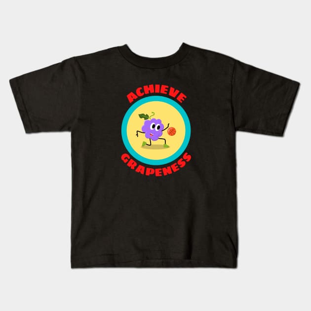 Achieve Grapeness - Grape Pun Kids T-Shirt by Allthingspunny